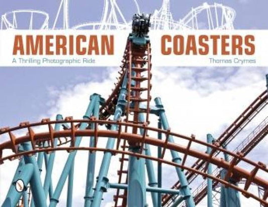 American Coasters: A Thrilling Photographic Ride by Thomas Crymes