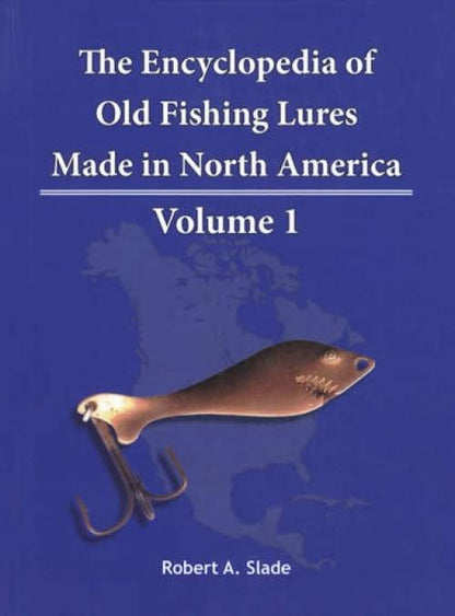 The Encyclopedia of Old Fishing Lures Made in North America, Volume 1 Collector Bookstore The Encyclopedia of Old Fishing Lures Made in North America, Volume 1 Collector Bookstore