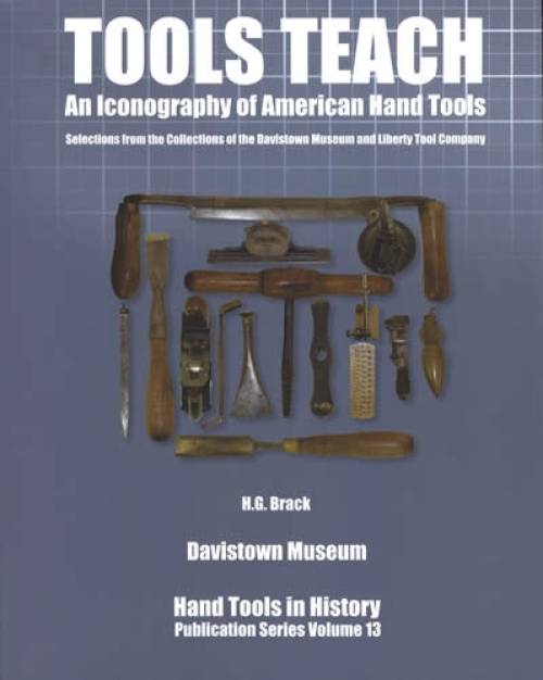 Tools Teach: An Iconography of American Hand Tools by H. G. Brack
