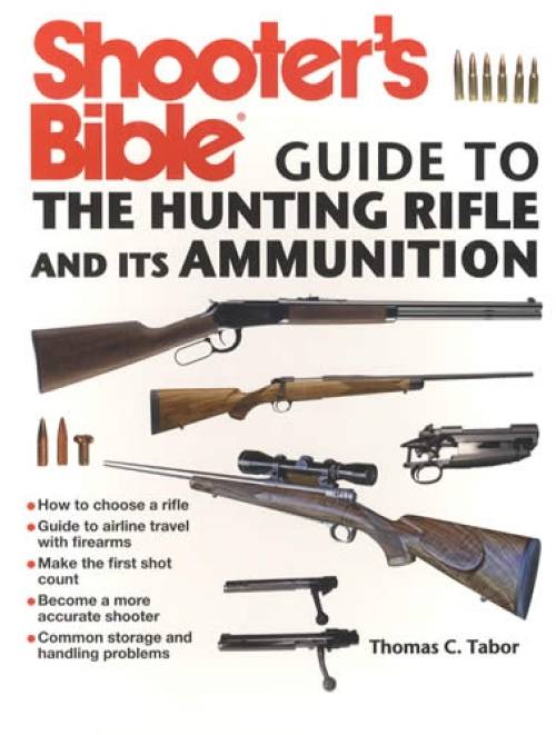 Shooter's Bible Guide to The Hunting Rifle and its Ammunition by Thomas C. Tabor