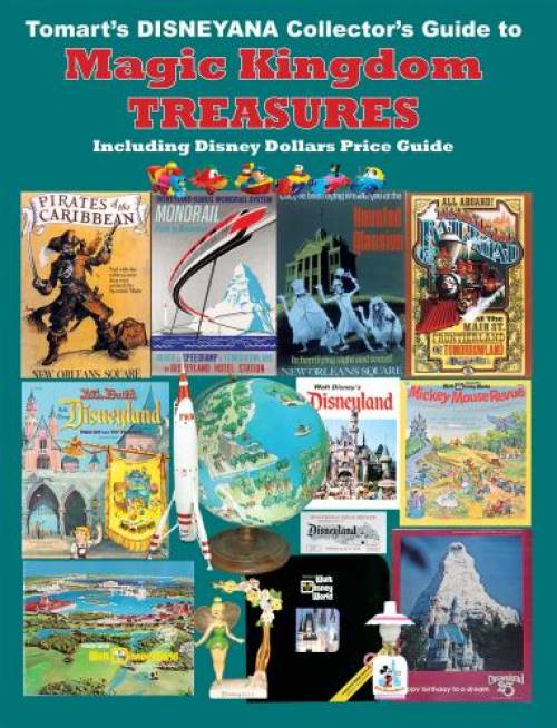 Tomart's Disneyana Collector's Guide to Magic Kingdom Treasures by Tom Tumbusch