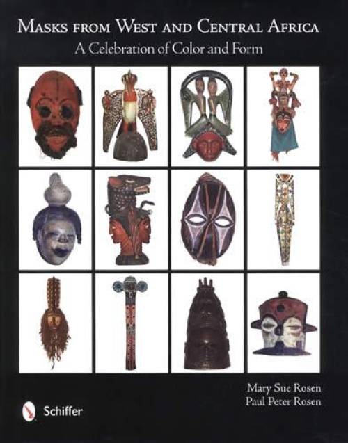 Masks from West and Central Africa: A Celebration of Color and Form by Mary Sue Rosen and Paul Peter Rosen
