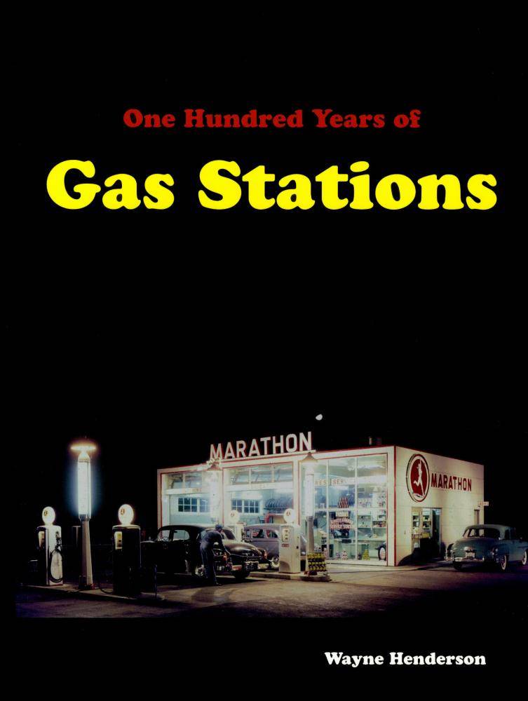One Hundred Years of Gas Stations by Wayne Henderson