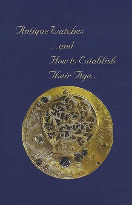 Antique Watches and How to Establish Their Age by Henry G. Abbott