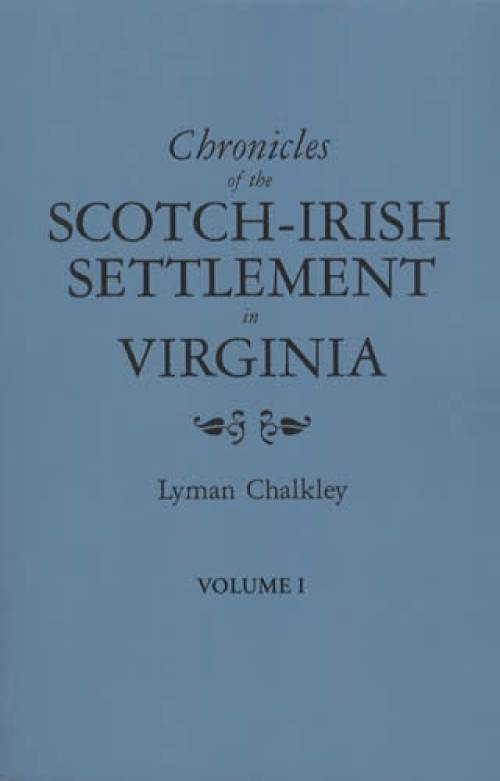 Chronicles of the Scotch-Irish Settlement in Virginia, Three Volume Set by Lyman Chalkley