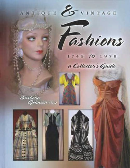 Antique & Vintage Fashions 1745-1979 by Barbara Johnson