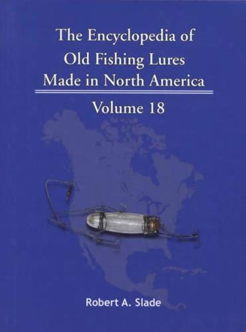 The Encyclopedia of Old Fishing Lures Made in North America, Volume 18: V-Wood by Robert A. Slade