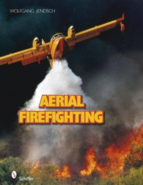 Aerial Firefighting by Wolfgang Jendsch