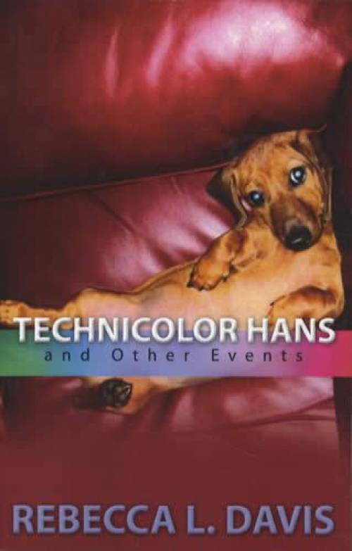 Technicolor Hans and Other Events by Rebecca L. Davis
