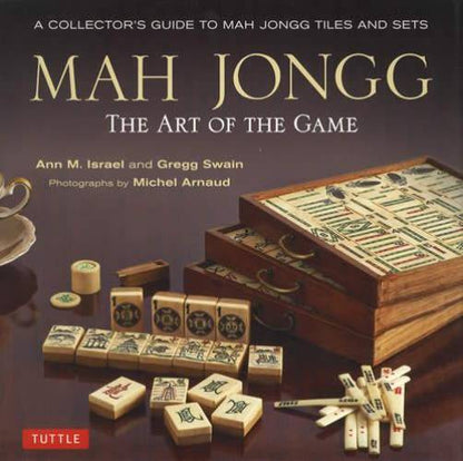 Mah Jongg: The Art of The Game by Ann M. Israel, Gregg Swain
