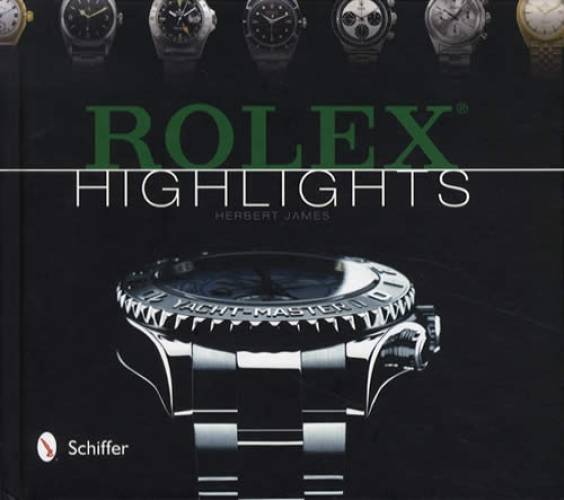 Rolex Highlight Rolex Highlights by Herbert James – Collector Bookstore