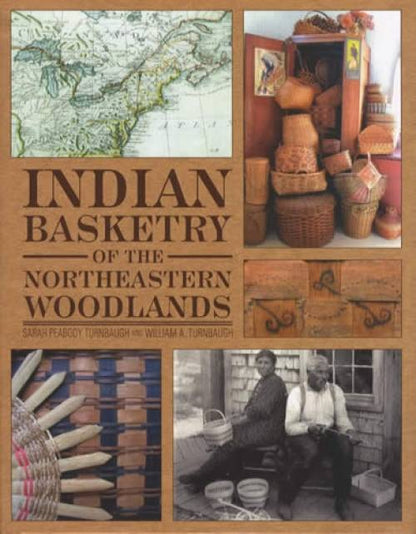 Indian Basketry of the Northeastern Woodlands by Sarah Peabody Turnbaugh, William A. Turnbaugh