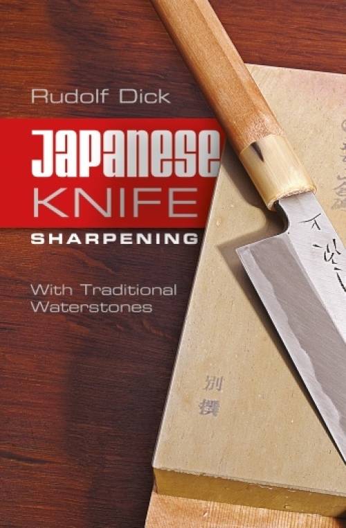 Japanese Knife Sharpening with Traditional Waterstones by Rudolf Dick