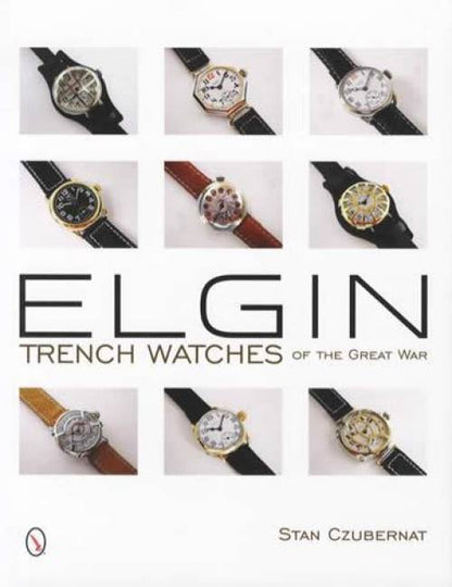 Elgin Trench Watches of the Great War by Stan Czubernat