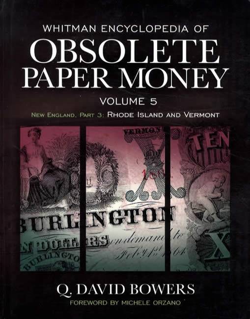Whitman Encyclopedia of Obsolete Paper Money, Volume 5: New England, Part 3: Rhode Island and Vermont by Q David Bowers