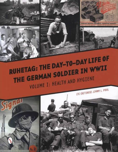 Ruhetag: The Day-to-Day Life of The  German Soldier in WWII: Volume 1: Health and Hygiene by Jimmy L. Pool