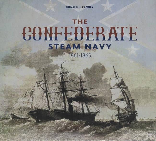 The Confederate Steam Navy 1861-1865 by Donald L. Canney