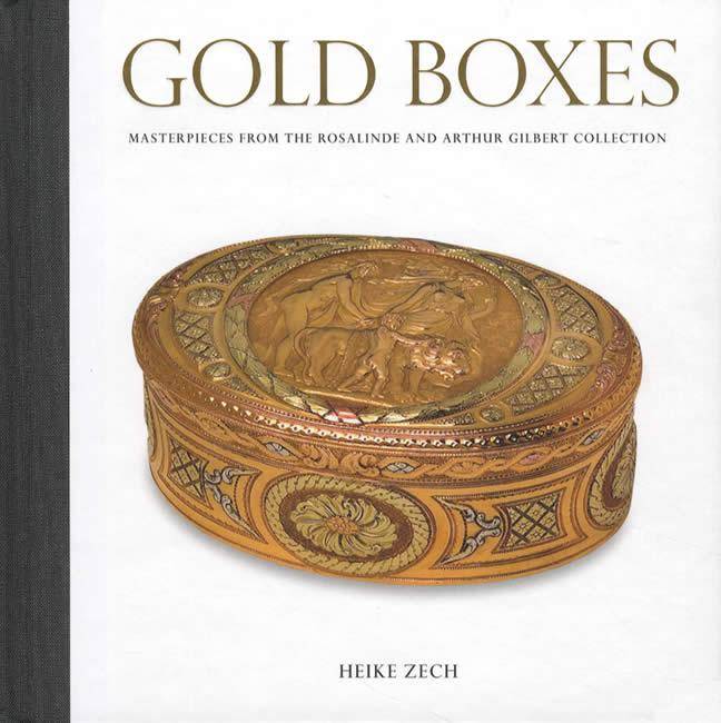 Gold Boxes: Masterpieces From the Rosalinde and Arthur Gilbert Collection by Heike Zech