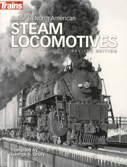 Guide to North American Steam Locomotives Revised Edition by George H. Drury
