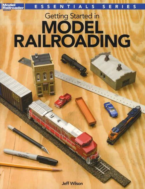 Getting Started in Model Railroading by Jeff Wilson