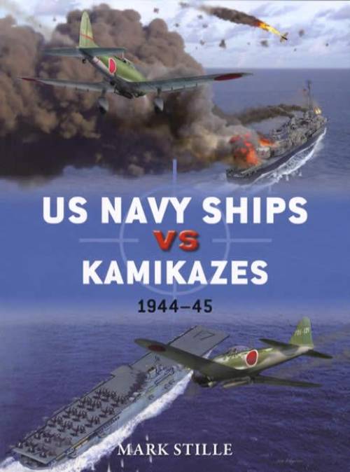 Duel 76: US Navy Ships vs Kamikazes 1944-45 by Mark Stille