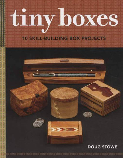 Tiny Boxes: 10 Skill-Building Box Projects by Doug Stowe