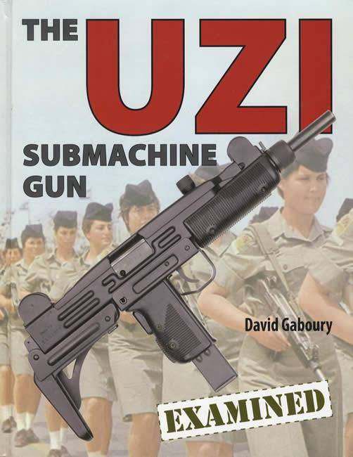 The Uzi Submachine Gun Examined by David Gaboury
