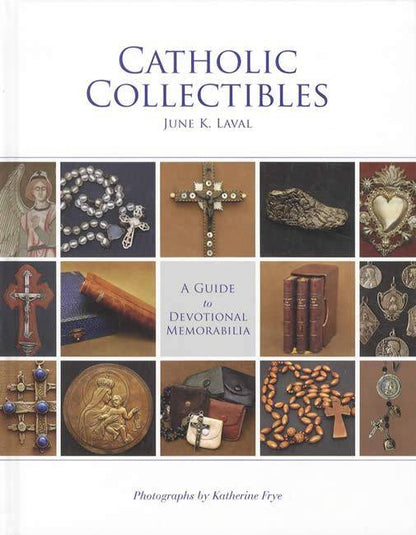 Catholic Collectibles: A Guide to Devotional Memorabilia by June K. Laval