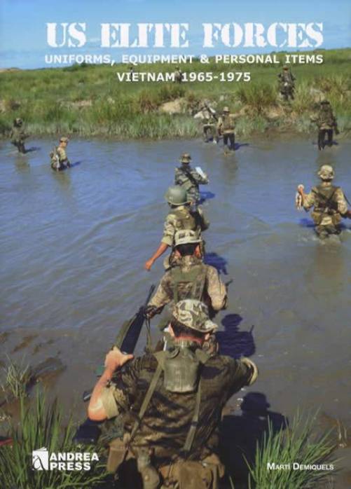 US Elite Forces: Uniforms, Equipment & Personal Items Vietnam 1965-1975 by Marti Demiquels