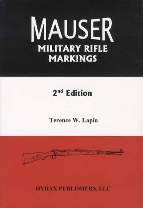 Mauser Military Rifle Markings, 2nd Ed by Terence W. Lapin