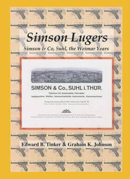 Simson Lugers: Simson & Co, Suhl, the Weimar Years by Edward Tinker, Graham Johnson