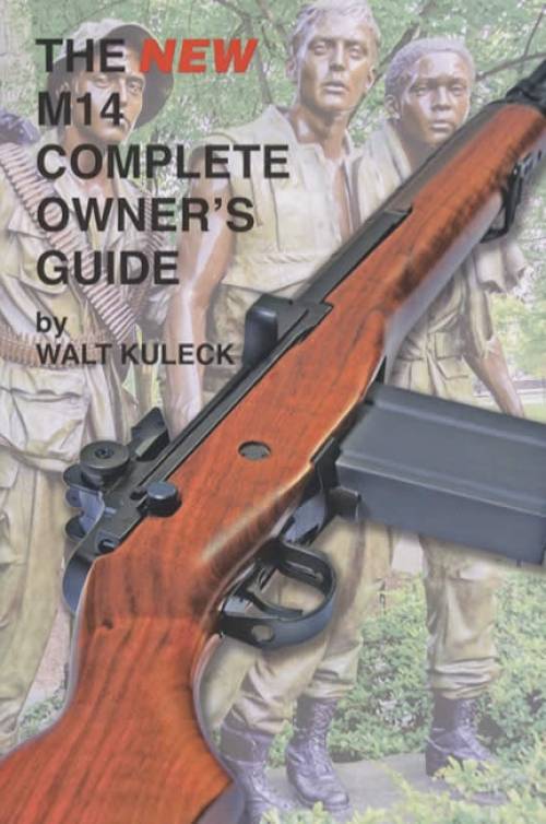 The NEW M14 Complete Owner's Guide by Walt Kuleck