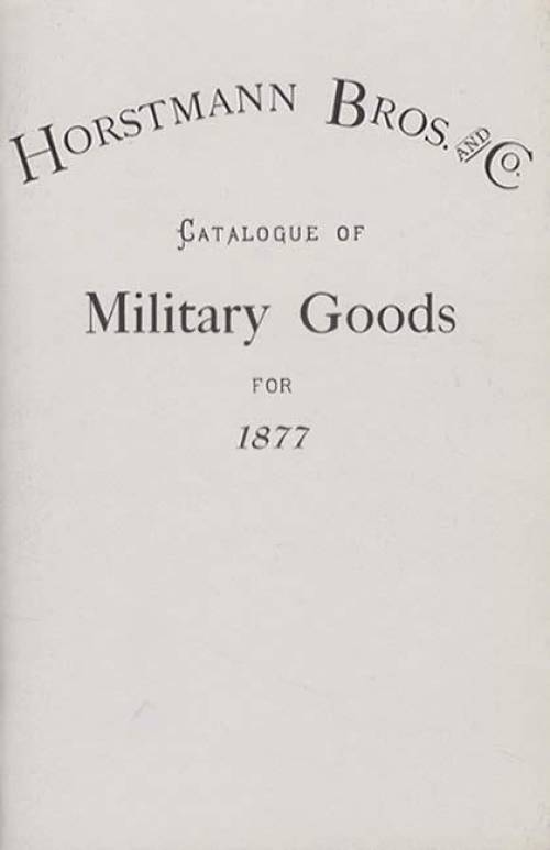 Horstmann Bros And Co Catalogue of Military Goods for 1877 (Catalog Reprint)