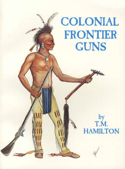 Colonial Frontier Guns by T.M. Hamilton