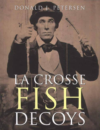 LA Crosse Fish Decoys by Donald J. Petersen