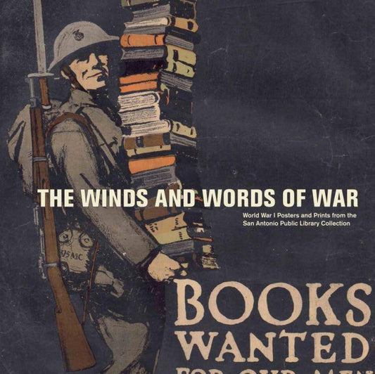 The Winds and Words of War: World War I Posters and Prints from the San Antonio Public Library Collection by Allison Hays Lane