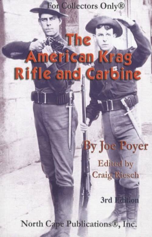 The American Krag Rifle and Carbine, 3rd Edition by Joe Poyer, Craig Riesch