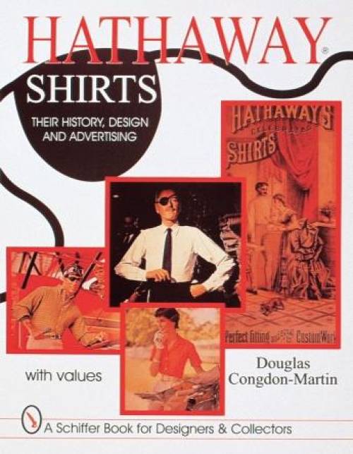 Hathaway Shirts: Their History, Design, & Advertising by Douglas Congdon-Martin