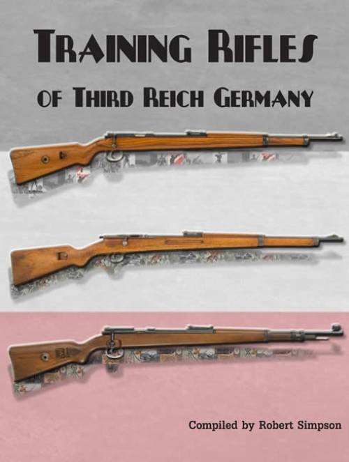 Training Rifles of Third Reich Germany by Robert Simpson
