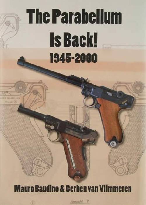 The Parabellum Is Back! 1945-2000 by Mauro Baudino, Gerben van Vlimmeren