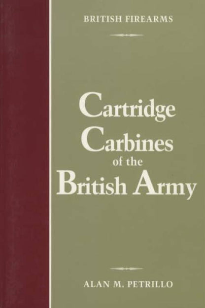 Cartridge Carbines of the British Army by Alan M. Petrillo