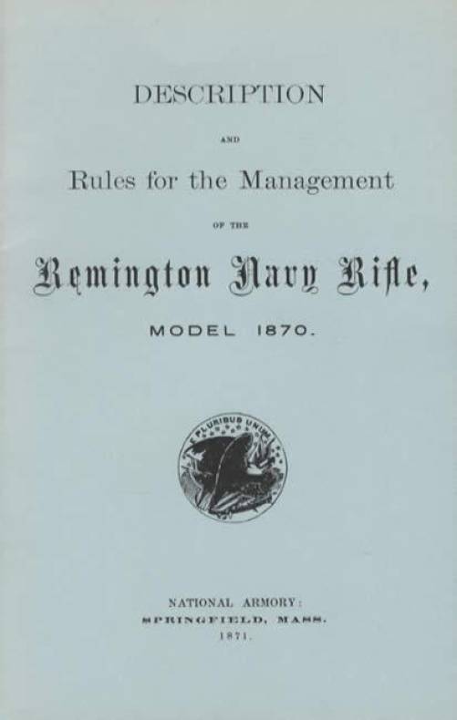 Description and Rules for the Management of the Remington Navy Rifle Model 1870. National Armory: Springfield, Mass. 1871.