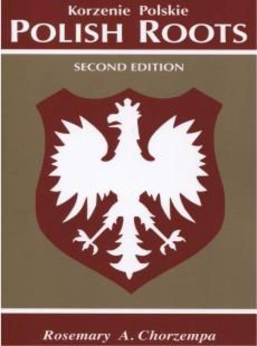 Polish Roots, Second Edition by Rosemary A Chrozempa