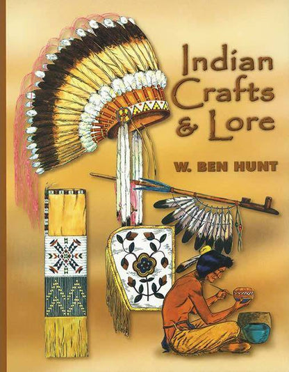 Indian Crafts & Lore by W. Ben Hunt