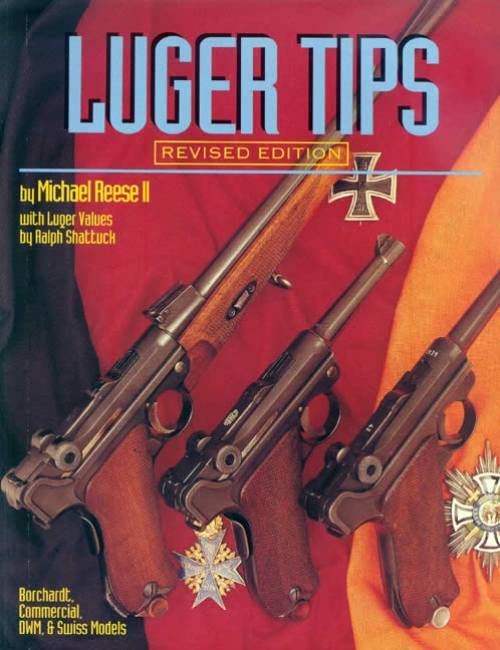 Luger Tips Revised Edition by Michael Reese II