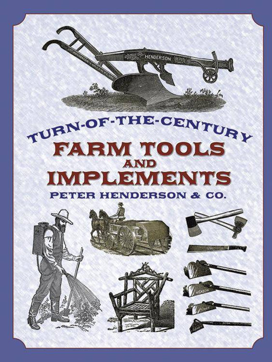 Turn-of-the-Century Farm Tools & Implements Peter Henderson & Co. (Catalog Reprint)