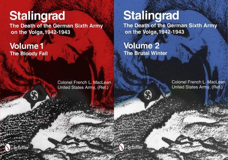 Stalingrad: The Death of the German Sixth Army on the Volga, 1942-1943: Volume 1: The Bloody Fall and Volume 2: The Brutal Winter by French MacLean