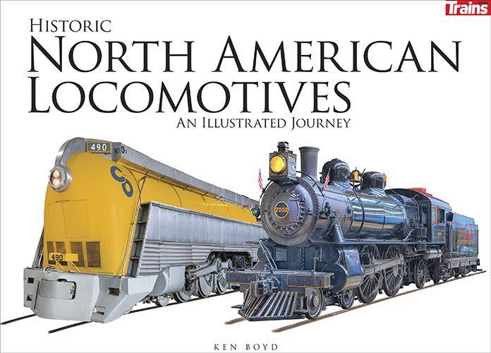 Historic North American Locomotives, An Illustrated Journey by Ken Boyd