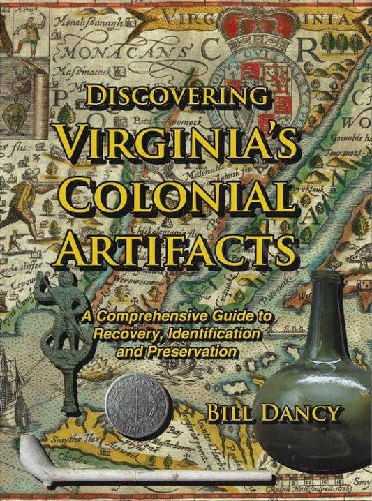 Discovering Virginia's Colonial Artifacts by Bill Dancy