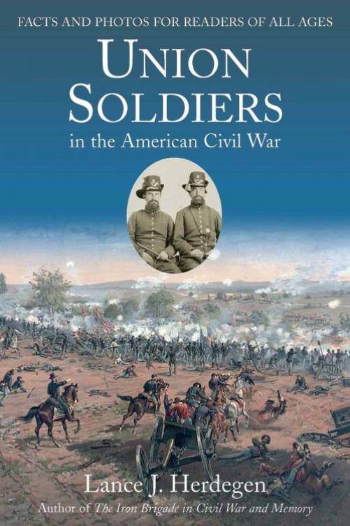 Union Soldiers in the American Civil War by Lance J. Herdegen